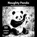 Naughty Pandas: 50 Playful & Cheeky Monochrome Panda Illustrations for Stress Relief and Fun