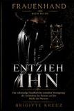 ENTZIEH IHN: Der Leitfaden zur einvernehmlichen erotischen Verweigerung. Keuschhaltung, Orgasmuskontrolle und Tease and Denial in der frauengeführten Beziehung