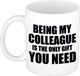 Bellatio Decorations Colleague the only gift you need koffie mok / beker - wit - cadeau collega - 300 ml