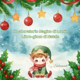 Il Laboratorio magico di Lumin: Libro-gioco di Natale