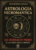 Astrologia necromantica. Lo zodiaco nero e la carta della morte