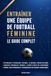Entraîner une équipe de football féminine : Le guide complet