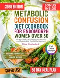 Metabolic Confusion Diet Cookbook for Endomorph Women Over 50