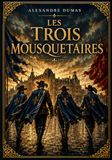 Les Trois Mousquetaires: Edition intégrale illustrée
