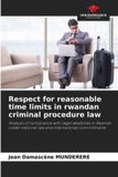 Respect Our Knowledge Publishing Respect for reasonable time limits in rwandan criminal procedure law Paperback