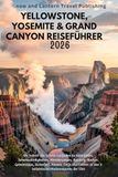 YELLOWSTONE, YOSEMITE & GRAND CANYON REISEFÜHRER 2026
