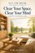 Clear Your Space, Clear Your Mind: A Guide to Living with Less