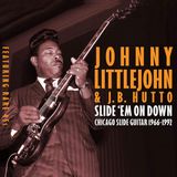 Sonic Rendezvous Jsp Records Johnny Littlejohn & J.B. Hutto - Slide 'Em On Down Chicago Slide Guitar 1966-1992 (2 CD)