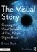 The Taylor & Francis The Visual Story - 3rd Edition: Creating the Visual Structure of Film, TV and Digital Media