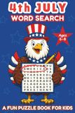 Fourth of July Word Search: A Fun Puzzle Book for Kids Ages 6-8