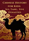 Chinese History for Kids: Sui, Tang, Five Dynasties: Ancient China for Children | Grand Canal, Tang Dynasty, and Silk Road