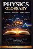 Physics Glossary: Learn • Revise • Remember