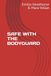 SAFE WITH THE BODYGUARD