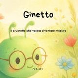 Ginetto: Il bruchetto che voleva diventare maestro