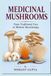 Medicinal Mushrooms: From Traditional Uses to Modern Mycotherapy