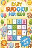 First Sudoku Book for Kids Age 5, 6, 7, 8: My First Big Book of Sudoku Puzzles; Starter Logic Workbook for Preschoolers and Early Elementary; Great for Road Trips, Screen-Free Play, and Gift Ideas