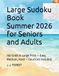 Large Sudoku Book Summer 2026 for Seniors and Adults: 150 Grids in Large Print — Easy, Medium, Hard — Solutions Included