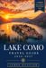 LAKE COMO TRAVEL GUIDE 2026-2027: A First-Timer's Itinerary Through Bellagio, Varenna, Menaggio, and Tremezzo