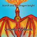 Scorch & The Dragon Knight Gnome Problem Series Edition Book 2