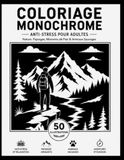 Coloriage Monochrome Anti-Stress Pour Adultes: 50 illustrations de nature sauvage pour s'évader, se détendre et retrouver le calme intérieur.