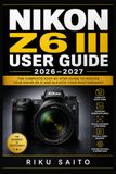 Nikon Z6 III ユーザーガイド 2026–2027