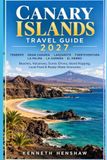 CANARY ISLANDS TRAVEL GUIDE 2027
