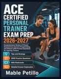 ACE Certified Personal Trainer Exam Prep 2026-2027: Comprehensive Review of Fitness Assessment, Exercise Programming, and Ethical 2,500 Practice Questions for Aspiring Trainers