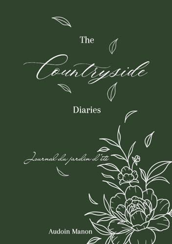 The countryside diaries: Journal du jardin d’été