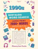 1990s Nostalgia Word Search for Seniors: 120 Large-Print Puzzles Celebrating the People, Shows, Music & Fads of the 1990s | 2,000+ Words with Complete Answer Key