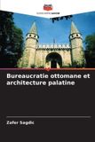 Bureaucratie Editions Notre Savoir Bureaucratie ottomane et architecture palatine