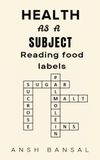 HEALTH AS A SUBJECT: Reading Food Labels: 1