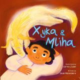 Xyka and Mliha: A Story About New Beginnings, Finding Courage, and the Bond That Heals