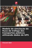Modelo Edicoes Nosso Conhecimento Modelo de simulação do fluxo de tráfego dos transportes públicos utilizando dados de GPS