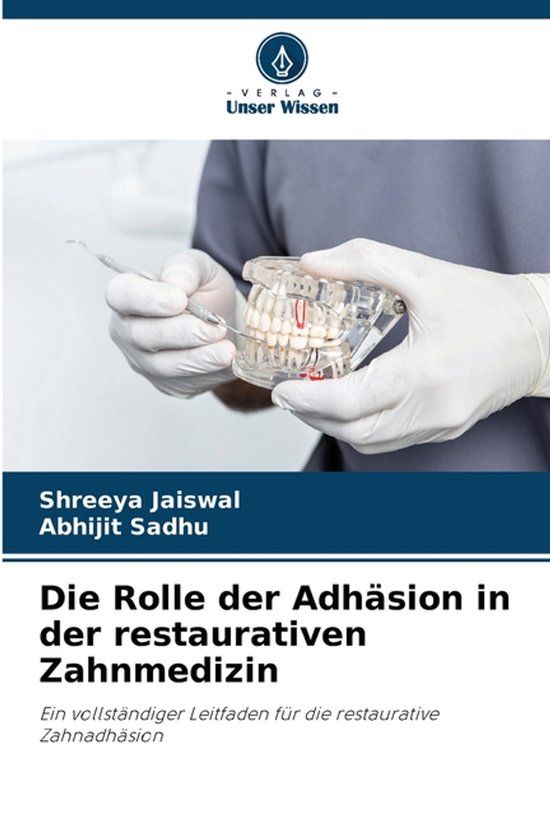 Die Verlag Unser Wissen Die Rolle der Adhäsion in der restaurativen Zahnmedizin Paperback