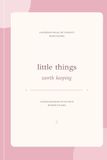 Little Things Worth Keeping: A Guided Notebook for the Notes Between the Lines