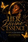 Her Divine Essence: 30 Days of Becoming Her