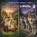 Der schlaue Fuchs & die Wölfe: Die Welt der Tiere entdecken Band 3