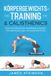 KÖRPERGEWICHTS- Independently Published KÖRPERGEWICHTS- TRAINING & CALISTHENICS: Der systematische Trainingsleitfaden für Anfänger und Fortgeschrittene