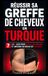 Réussir sa Greffe de Cheveux en Turquie: Les 7 Clés pour Éviter les Erreurs et Obtenir un Résultat Naturel | Livre pour Lutter Contre la Perte de ... | Traitement Post Greffe de Cheveux