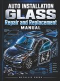 AUTO GLASS Windshield Repair, Glass Removal and Installation, Adhesive Systems, Leak Diagnosis and Safety Standards