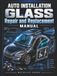 AUTO GLASS Windshield Repair, Glass Removal and Installation, Adhesive Systems, Leak Diagnosis and Safety Standards