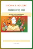 Spooky & Holiday Riddles For Kids: 300 Spooky, Seasonal & Holiday Riddles that Kids and Family Will Love