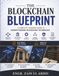 The Blockchain Blueprint: A complete academic guide to understanding blockchain technology