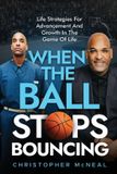 When Libri GmbH When The Ball Stops Bouncing: Life Strategies For Advancement And Growth In The Game Of Life Paperback