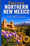 Experience Northern New Mexico Experience: Mountain Villages, Ancient Cultures, and Scenic High Country Adventures