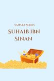 Sahaba Series: Suhaib ibn Sinaan