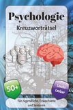 Psychologie Kreuzworträtsel: Kreuzworträtsel mit leicht lesbarer Schrift über Gedächtnis, Therapie, Begriffe und mehr | 6x9 Zoll, 120 Seiten | über 50 Rätsel … Geschenk für Urlaub, Ferien und Entspannung