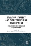 Start-up Routledge Start-up Strategy and Entrepreneurial Development: Evolving Business Models and Economic Trends