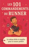 Les 101 Commandements du Runner: Le cadeau drôle et complice pour le runner préféré