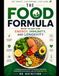 The Food Formula: What to Eat for Energy, Immunity, and Longevity